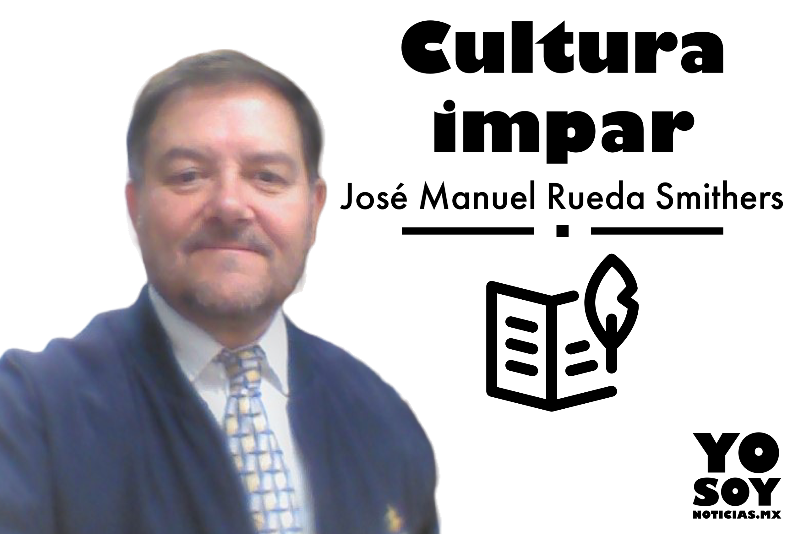 José Manuel Rueda Smithers - Cultura impar